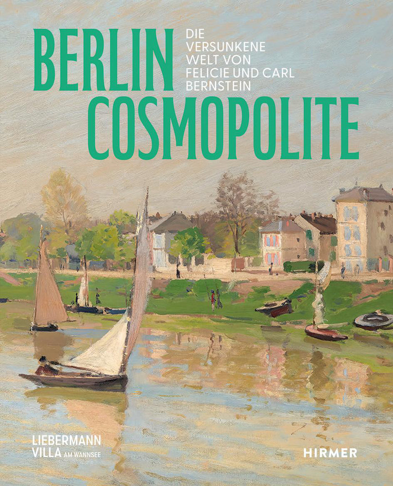 Berlin. Cosmopolite - Die versunkene Welt von Felicie und Carl Bernstein (Emily D. Bilski)