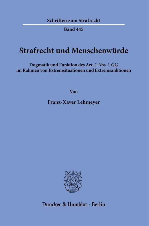 Strafrecht und Menschenwürde (Franz-Xaver Lehmeyer)