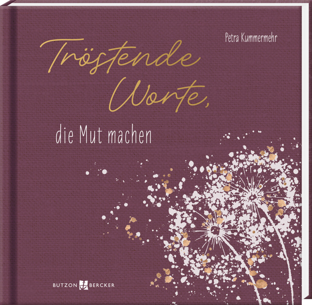 Tröstende Worte, die Mut machen (Petra Kummermehr)