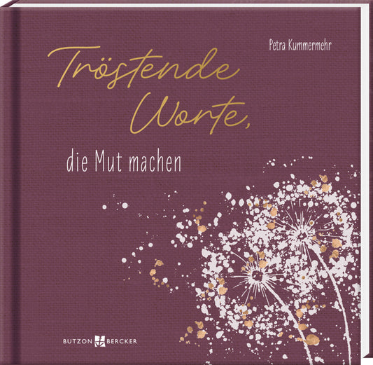 Tröstende Worte, die Mut machen (Petra Kummermehr)