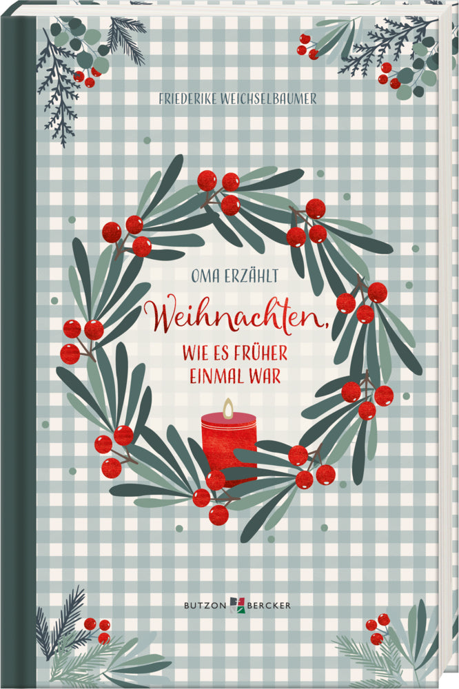 Weihnachten, wie es früher einmal war (Friederike Weichselbaumer)