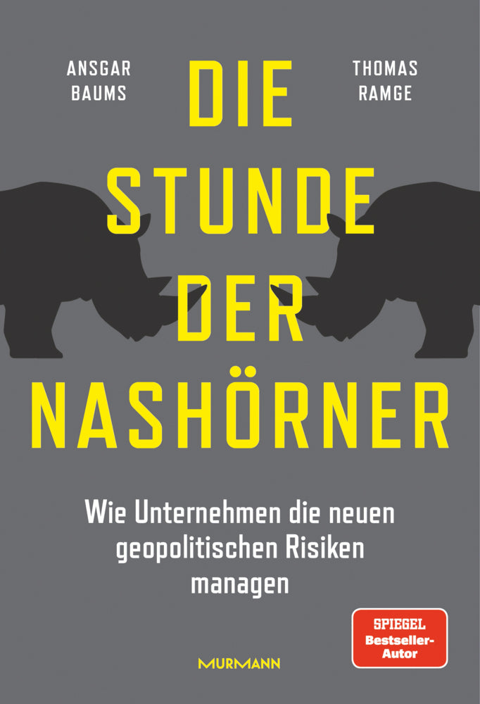 Die Stunde der Nashörner. Wie Unternehmen die neuen geopolitischen Risiken managen. (Ansgar Baums)