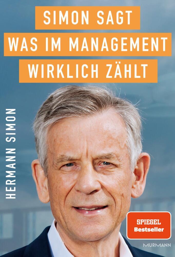 SIMON SAGT! Was im Management wirklich zählt. (Hermann Simon)