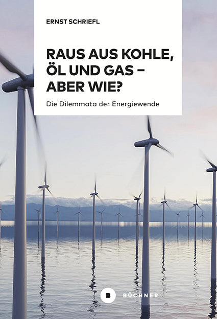 Raus aus Kohle, Öl und Gas - aber wie? (Ernst Schriefl)
