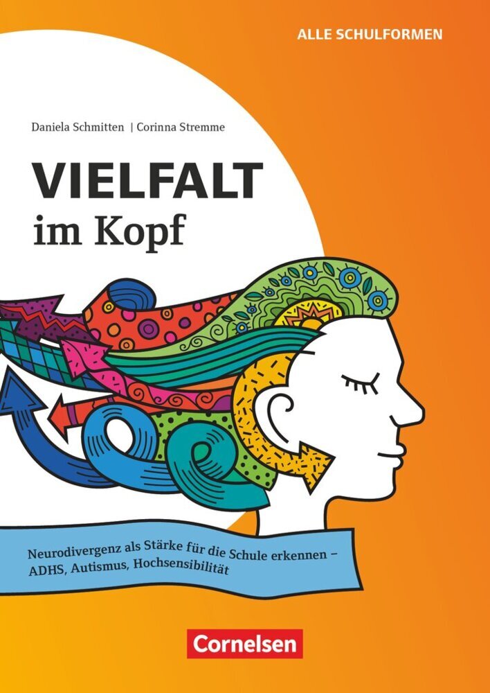 Vielfalt im Kopf - Neurodivergenz als Stärke für die Schule erkennen - ADHS, Autismus, Hochsensibilität (Daniela Schmitten)