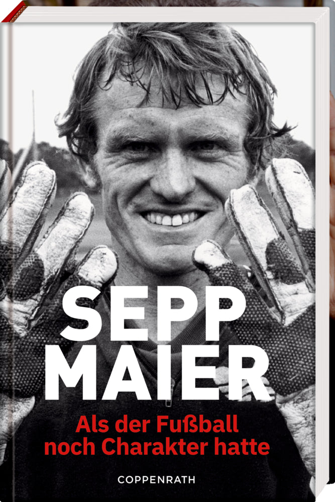 Sepp Maier - Als der Fußball noch Charakter hatte (Sepp Maier)