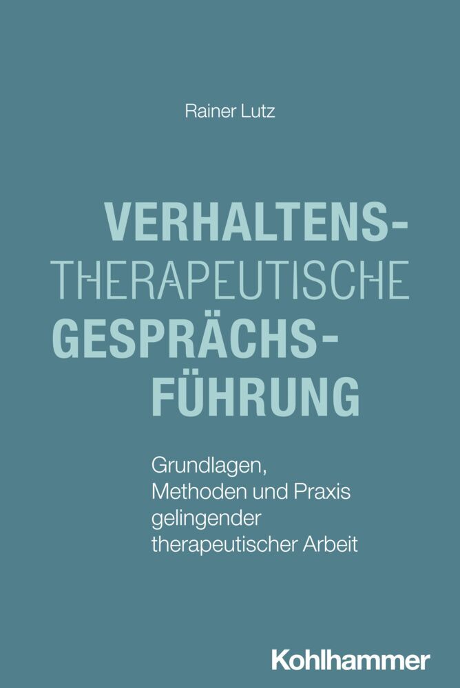 Verhaltenstherapeutische Gesprächsführung (Rainer Lutz)