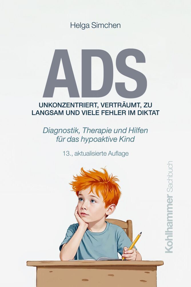 ADS. Unkonzentriert, verträumt, zu langsam und viele Fehler im Diktat (Helga Simchen)