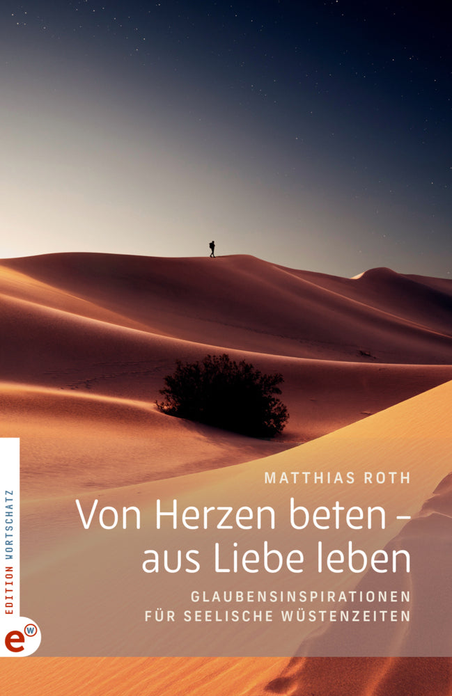 Von Herzen beten - aus Liebe leben (Matthias Roth)