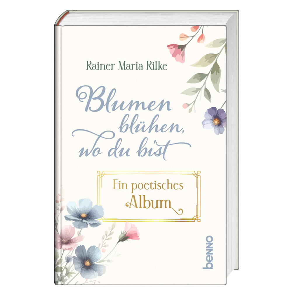 Blumen blühen, wo du bist (Rainer Maria Rilke)