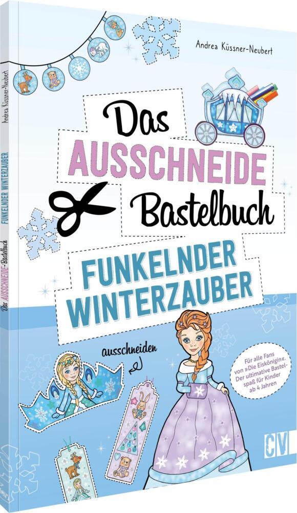 Das Ausschneide-Bastelbuch - Funkelnder Winterzauber (Andrea Küssner-Neubert)