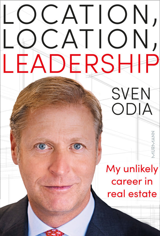 Location, location, leadership: My unlikely career in real estate (Sven Odia)
