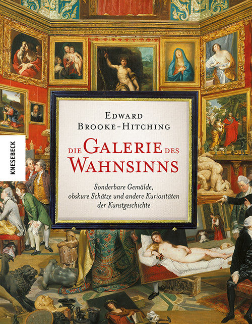Die Galerie des Wahnsinns (Edward Brooke-Hitching)