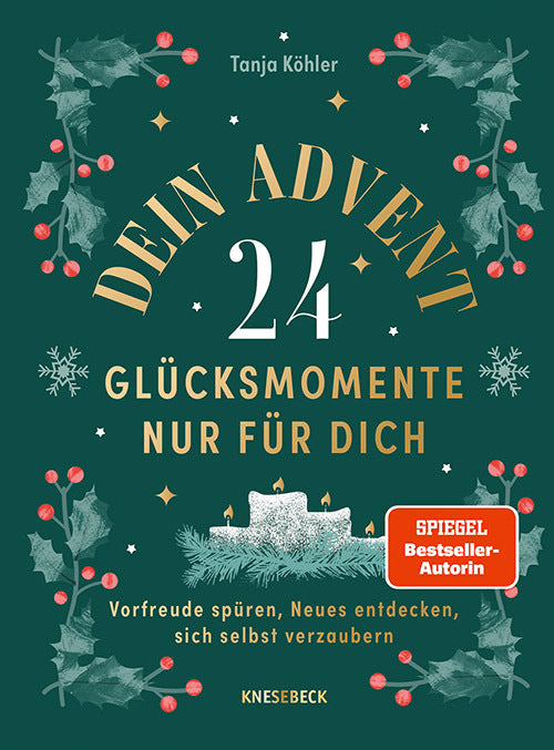 Dein Advent - 24 Glücksmomente nur für dich (Tanja Köhler)