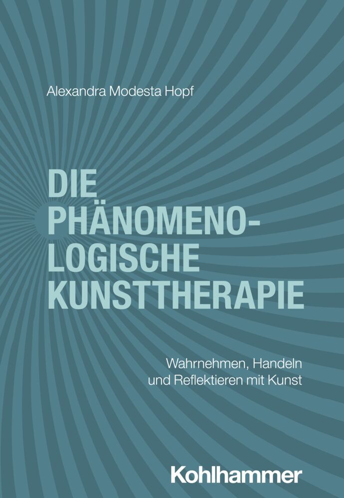 Die phänomenologische Kunsttherapie (Alexandra Modesta Hopf)