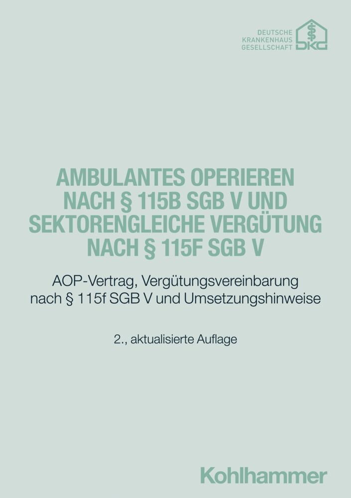 Ambulantes Operieren nach § 115b SGB V und sektorengleiche Vergütung nach § 115f SGB V (Deutsche Krankenhausgesellschaft E.V.)