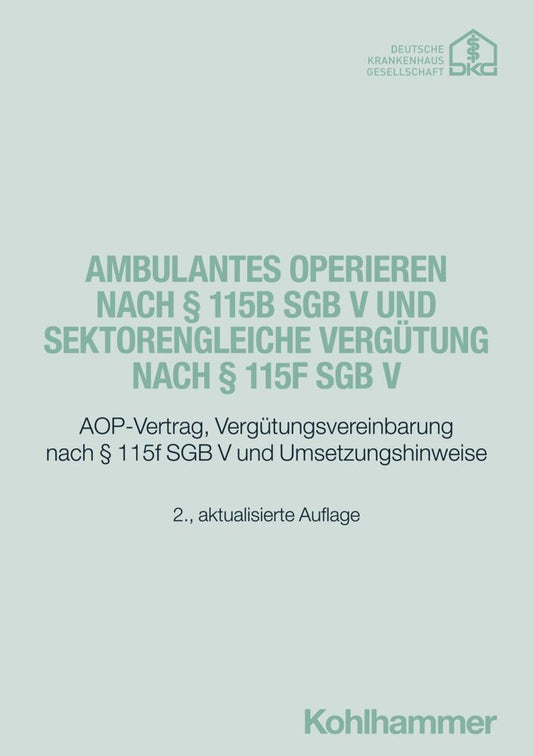 Ambulantes Operieren nach § 115b SGB V und sektorengleiche Vergütung nach § 115f SGB V (Deutsche Krankenhausgesellschaft E.V.)