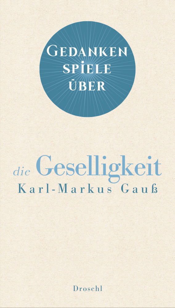 Gedankenspiele über die Geselligkeit (Karl-Markus Gauß)