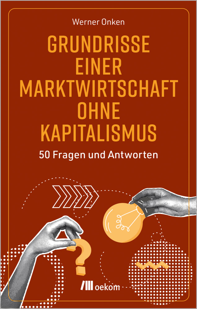 Grundrisse einer Marktwirtschaft ohne Kapitalismus (Werner Onken)