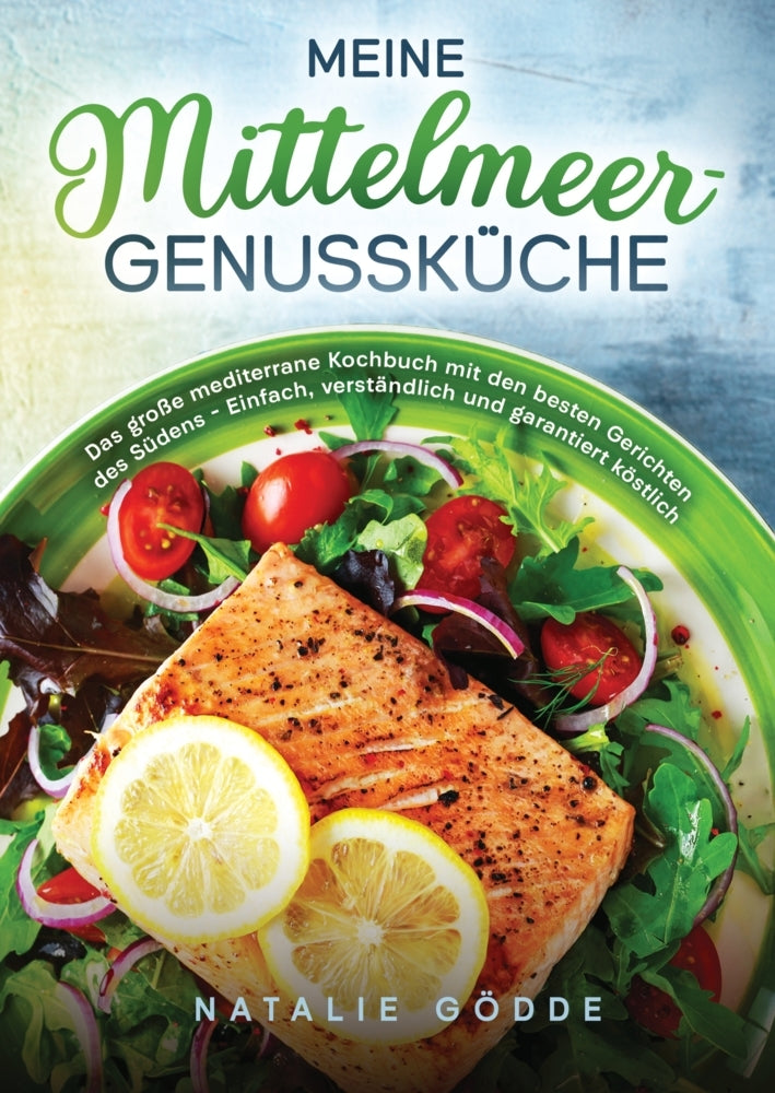 Meine Mittelmeer-Genussküche (Natalie Gödde)
