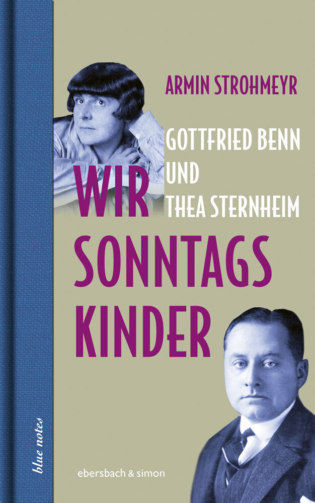 Wir Sonntagskinder. Gottfried Benn und Thea Sternheim (Armin Strohmeyr)