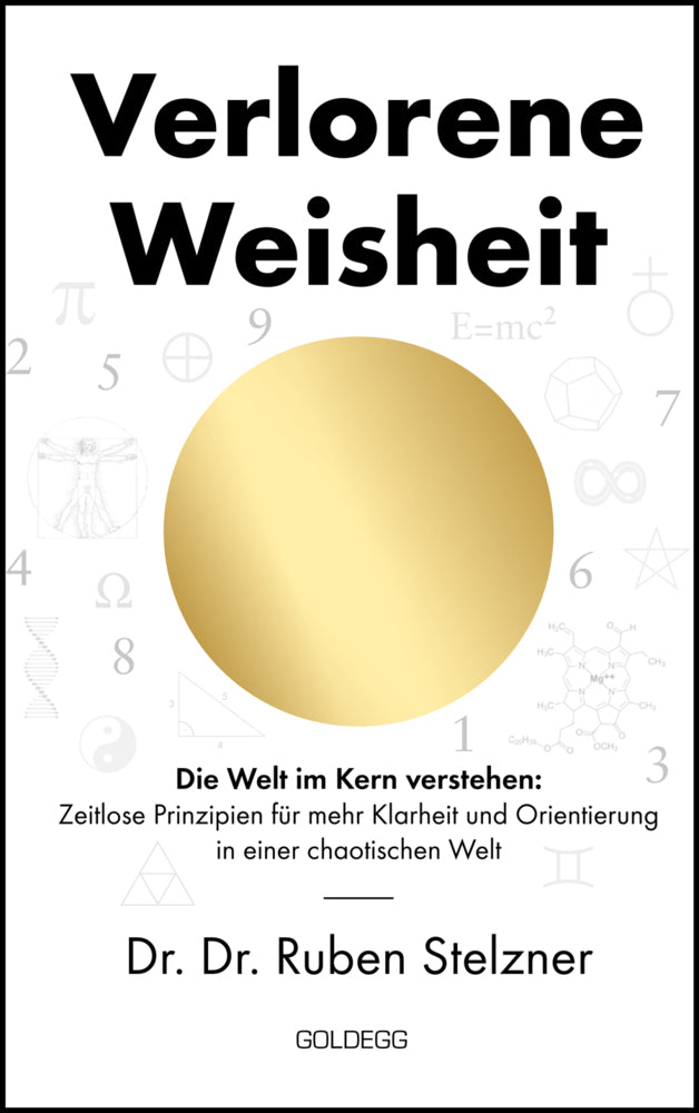 Verlorene Weisheit - Die Welt im Kern verstehen (Ruben Stelzner)