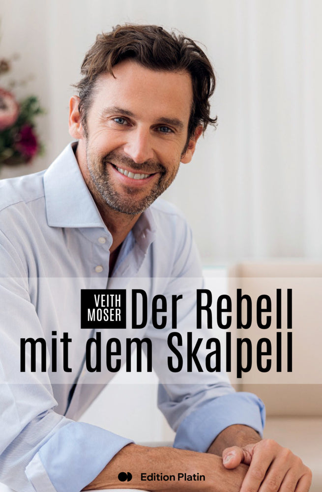 Der Rebell mit dem Skalpell (Veith Moser)