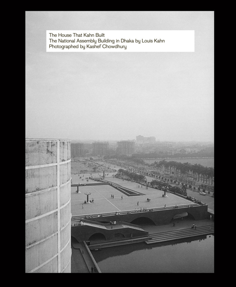 The House That Kahn Built (Kashef Chowdhury)