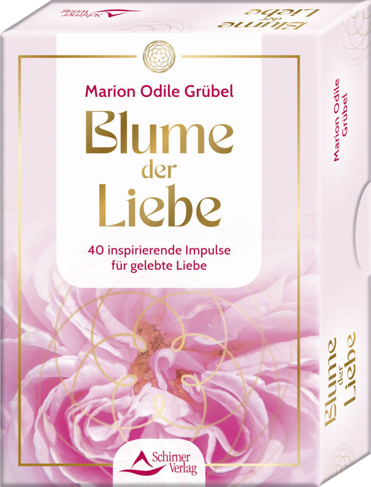 Blume der Liebe - 40 inspirierende Impulse für gelebte Liebe (Marion Odile Grübel)