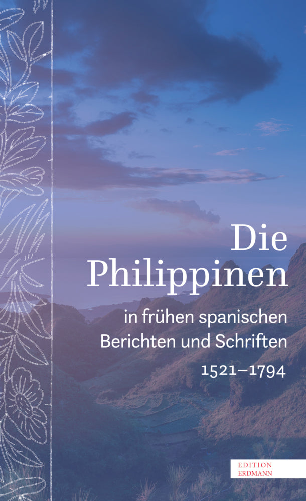 Die Philippinen in frühen spanischen Berichten und Schriften (Roger Friedlein)