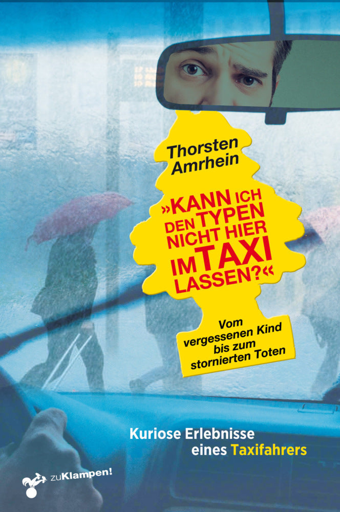 »Kann ich den Typen nicht hier im Taxi lassen?« (Thorsten Amrhein)