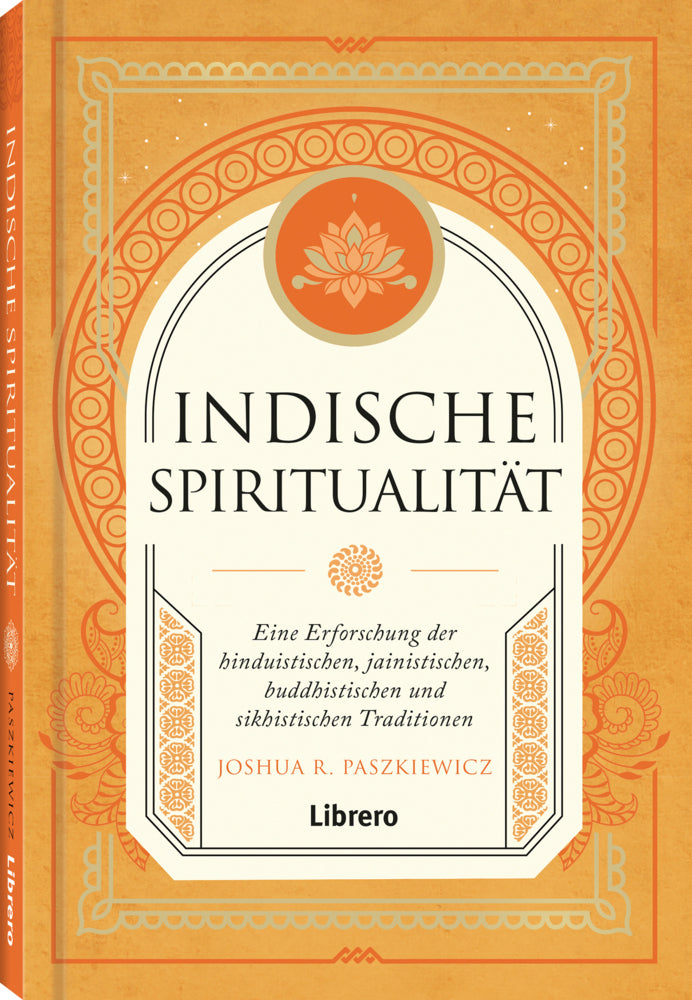 Indische Spiritualität (Joshua R. Paszkiewicz)
