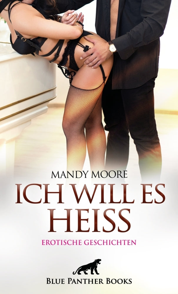 Ich will es heiß | 7 Geile erotische Geschichten (Mandy Moore)