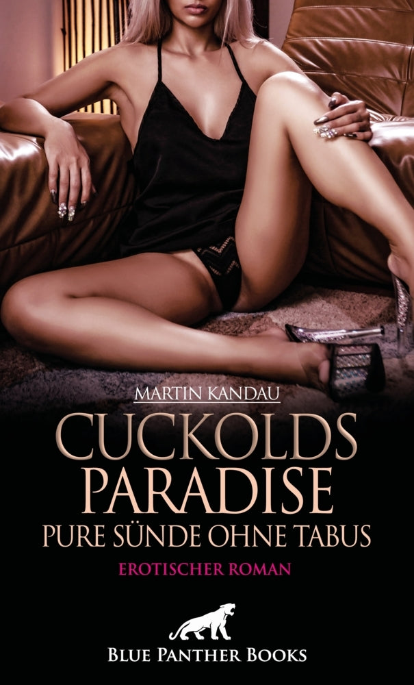 Cuckolds Paradise - Pure Sünde ohne Tabus | Erotischer Roman (Martin Kandau)
