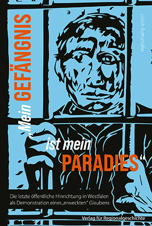 »Mein Gefängnis ist mein Paradies« (Ulrich Rottschäfer)