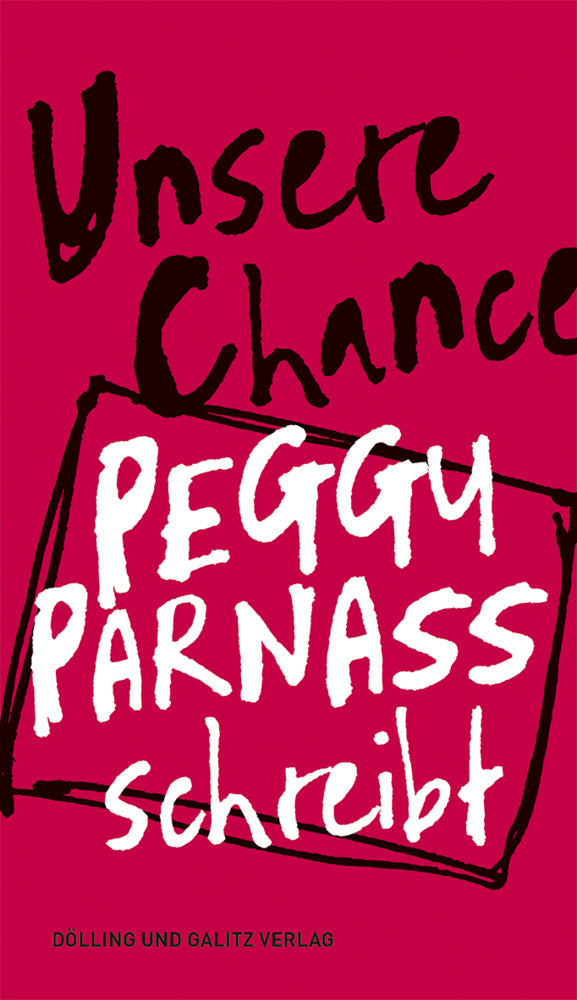 Unsere Chance. Peggy Parnass schreibt (Peggy Sophie Parnass)