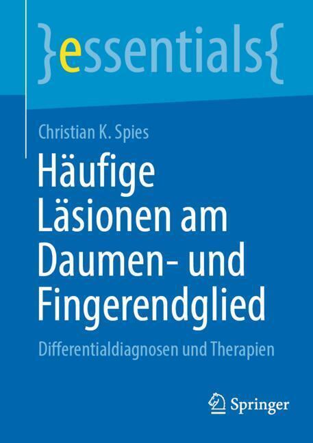 Häufige Läsionen am Daumen- und Fingerendglied (Christian K. Spies)