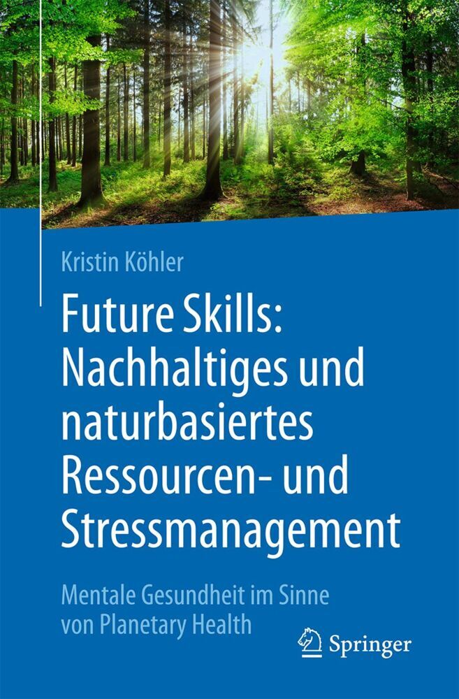 Future Skills: Nachhaltiges und naturbasiertes Ressourcen- und Stressmanagement (Kristin Köhler)