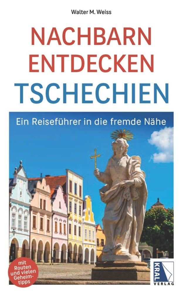 Nachbarn entdecken Tschechien (Walter M. Weiss)