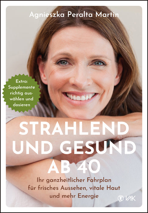 Strahlend und gesund ab 40 (Agnieszka Peralta Martin)