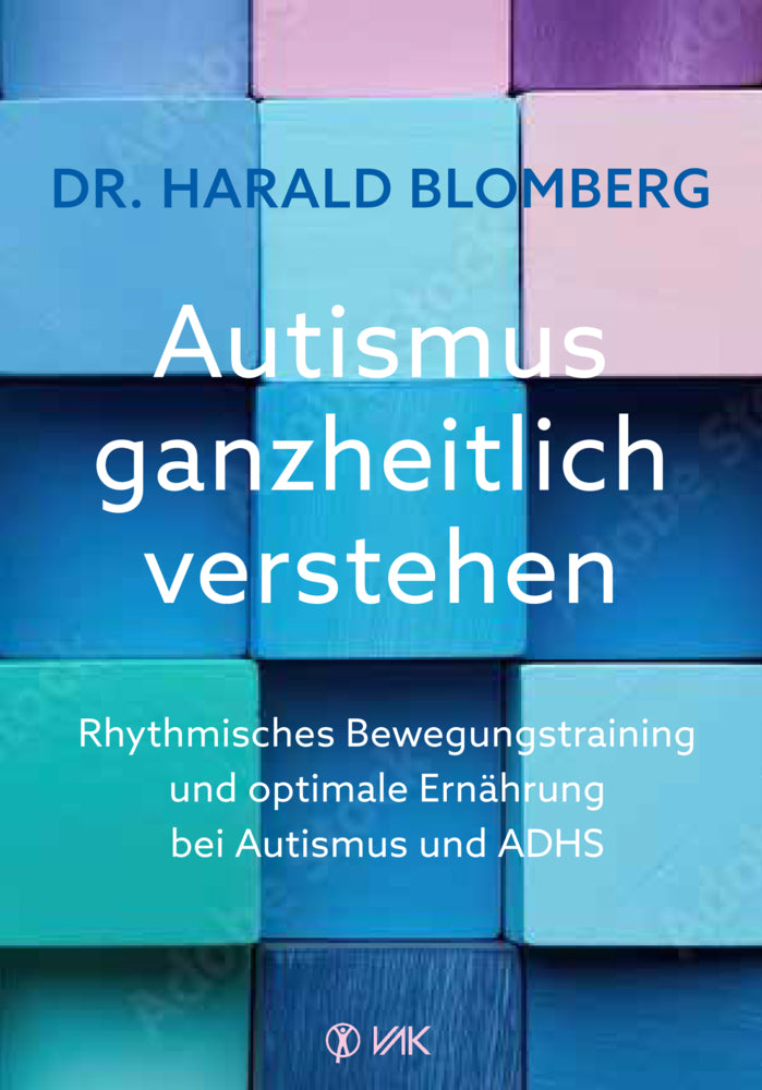 Autismus ganzheitlich verstehen (Harald Blomberg)