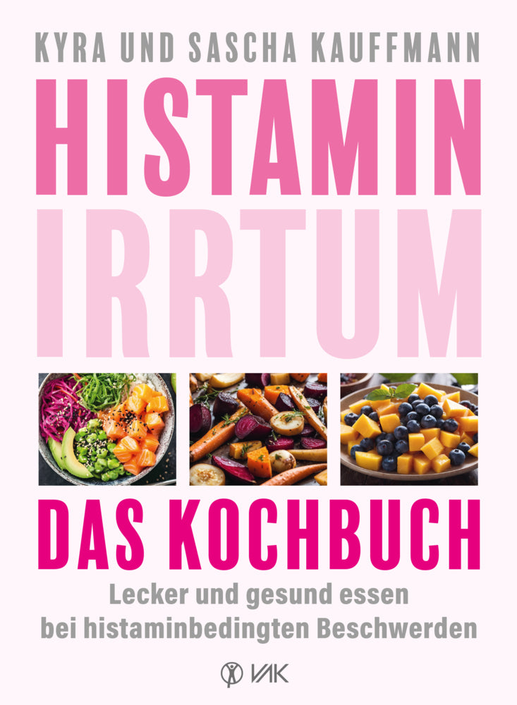 Histamin-Irrtum - Das Kochbuch (Kyra Kauffmann)