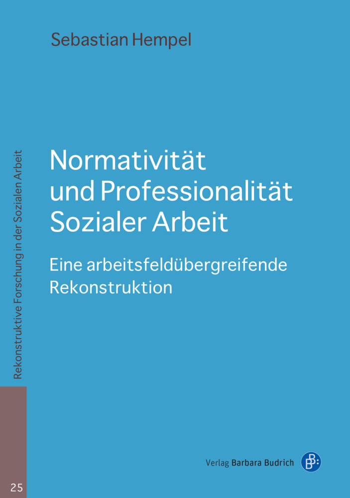 Normativität und Professionalität Sozialer Arbeit (Sebastian Hempel)