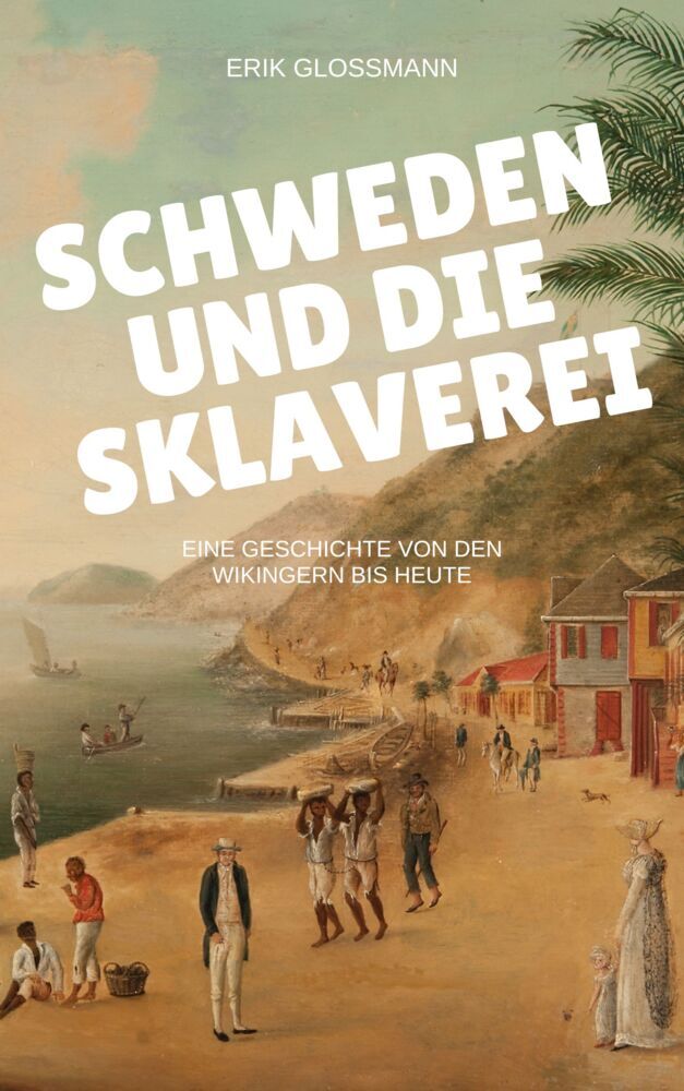 Schweden und die Sklaverei (Erik Gloßmann)