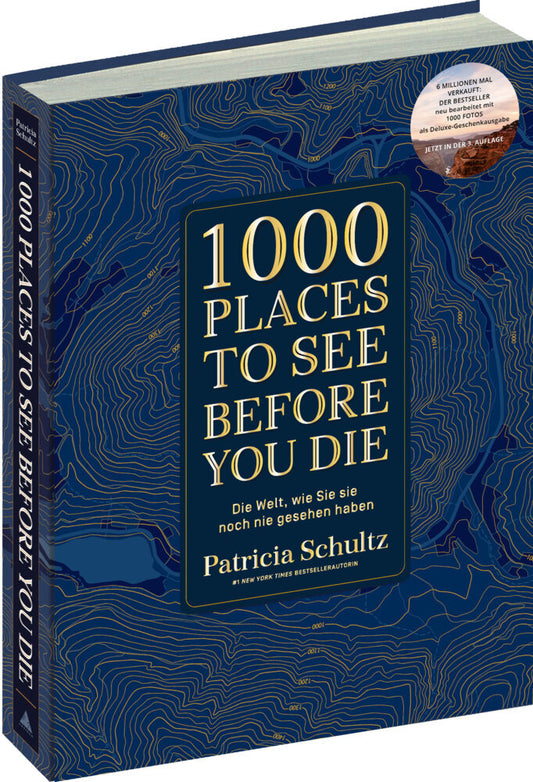 1000 Places To See Before You Die - Die Must-See-Liste der schönsten Reiseziele der Welt im XXL-Bildband (Patricia Schultz)