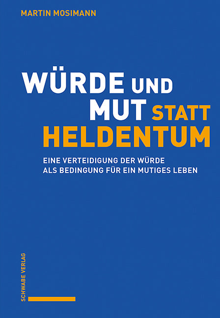 Würde und Mut statt Heldentum (Martin Mosimann)
