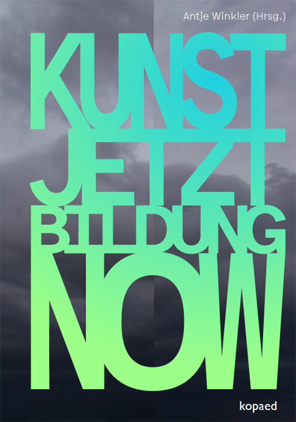 Kunst! Jetzt! Bildung! Now! (Antje Winkler)