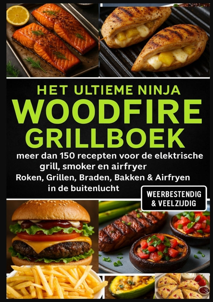 Het Ultieme Ninja Woodfire Grillboek - meer dan 150 recepten voor de elektrische grill, smoker en airfryer - (Ella Feldgrill)