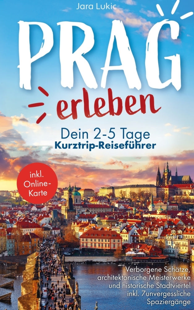 Prag erleben: Ein Reiseführer durch die goldene Stadt (Jara Lukic)