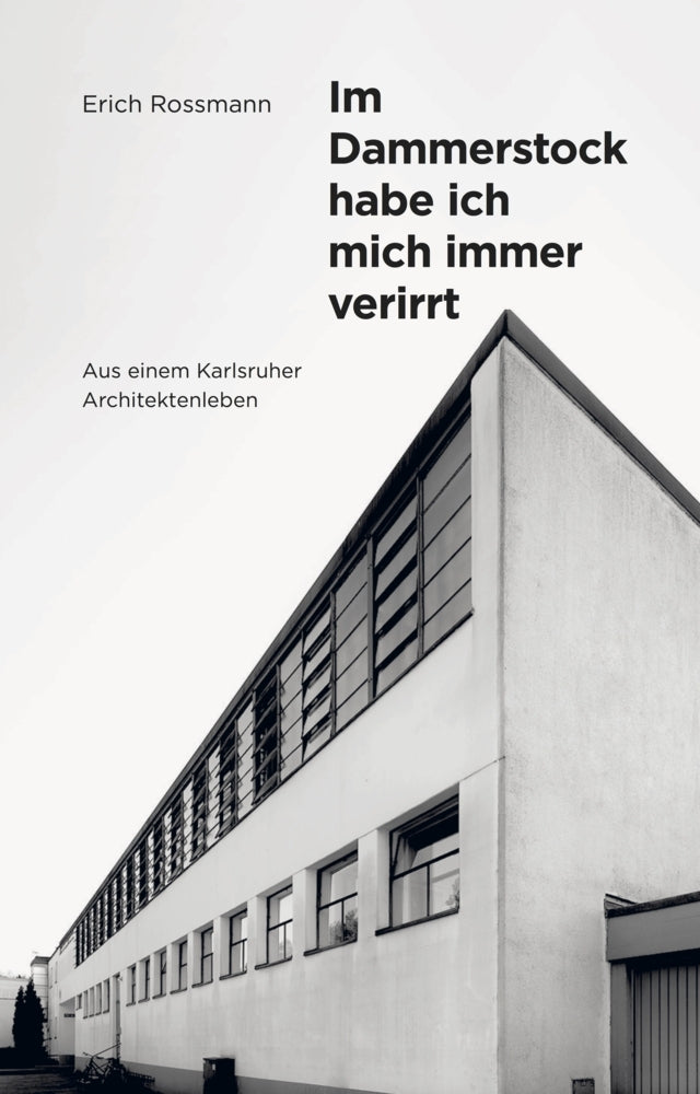 Erich Rossmann. Im Dammerstock habe ich mich immer verirrt (Andreas Rossmann)